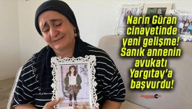 Narin Güran cinayetinde yeni gelişme! Sanık annenin avukatı Yargıtay’a başvurdu!