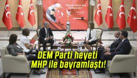 DEM Parti heyeti MHP ile bayramlaştı!