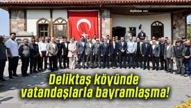 Deliktaş köyünde vatandaşlarla bayramlaşma!