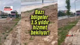 Bazı bölgeler 1.5 yıldır hizmet bekliyor!