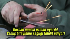 Kurban öncesi uzman uyardı! Yanlış bileyleme sağlığı tehdit ediyor!