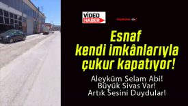 Esnaf kendi imkânlarıyla çukur kapatıyor!