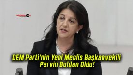 DEM Parti’nin Yeni Meclis Başkanvekili Pervin Buldan Oldu!