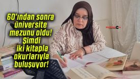 60’ından sonra üniversite mezunu oldu! Şimdi iki kitapla okurlarıyla buluşuyor!