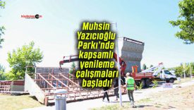 Muhsin Yazıcıoğlu Parkı’nda kapsamlı yenileme çalışmaları başladı!