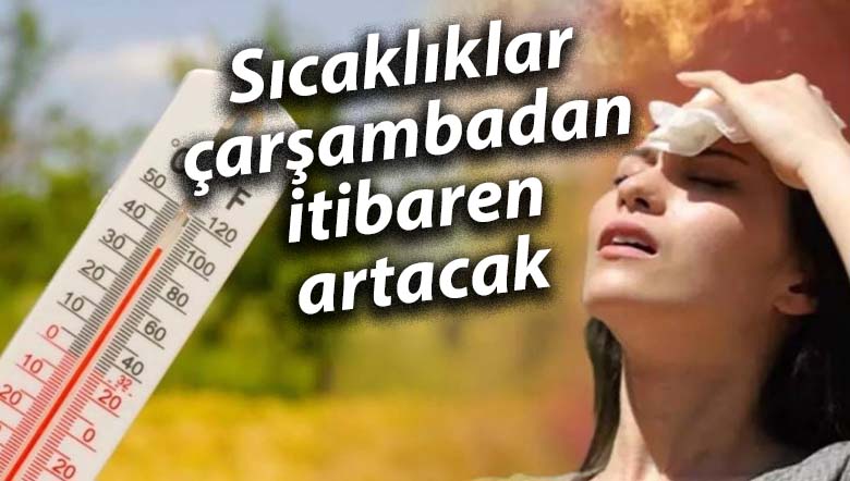 Sıcaklıklar çarşambadan itibaren artacak