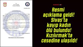 Resmi açıklama geldi! Sivas’ta kayıp kadın ölü bulundu! Kızılırmak’ta cesedine ulaşıldı!