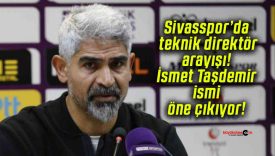 Sivasspor’da teknik direktör arayışı! İsmet Taşdemir ismi öne çıkıyor!