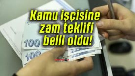 Kamu işçisine zam teklifi belli oldu!