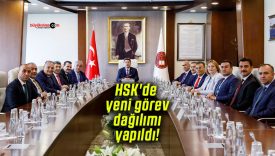 HSK’de yeni görev dağılımı yapıldı!