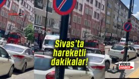 Sivas’ta hareketli dakikalar!