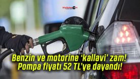Benzin ve motorine ‘kallavi’ zam! Pompa fiyatı 52 TL’ye dayandı!