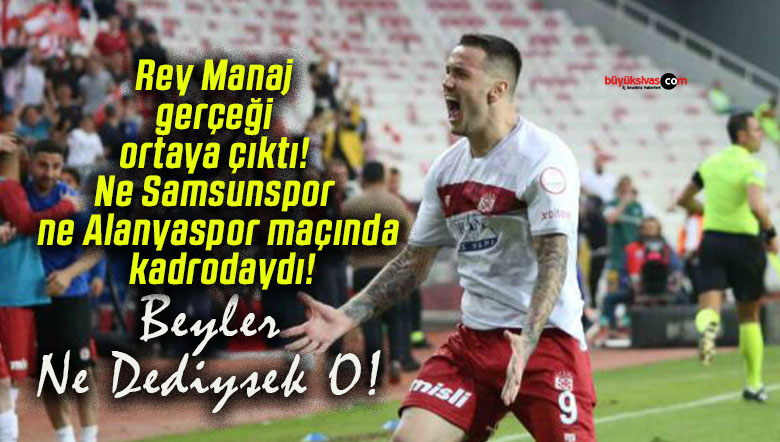Rey Manaj gerçeği ortaya çıktı! Ne Samsunspor ne Alanyaspor maçında kadrodaydı!