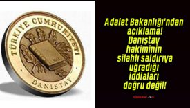 Adalet Bakanlığı’ndan açıklama! Danıştay hakiminin silahlı saldırıya uğradığı iddiaları doğru değil!