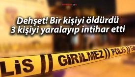 Dehşet! Bir kişiyi öldürdü, 3 kişiyi yaralayıp intihar etti