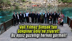 Vali Yılmaz Şimşek’ten Gökpınar Gölü’ne ziyaret! Bu eşsiz güzelliği herkes görmeli!