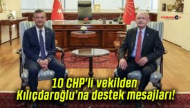 10 CHP’li vekilden Kılıçdaroğlu’na destek mesajları!