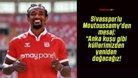 Sivassporlu Moutoussamy’den mesaj: “Anka kuşu gibi küllerimizden yeniden doğacağız!