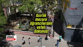 Asırlık mezara öğrencilerden vefalı dokunuş!