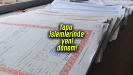Tapu işlemlerinde yeni dönem!