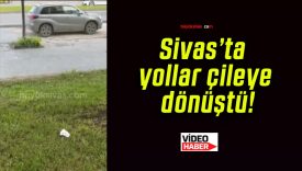 Sivas’ta yollar çileye dönüştü!