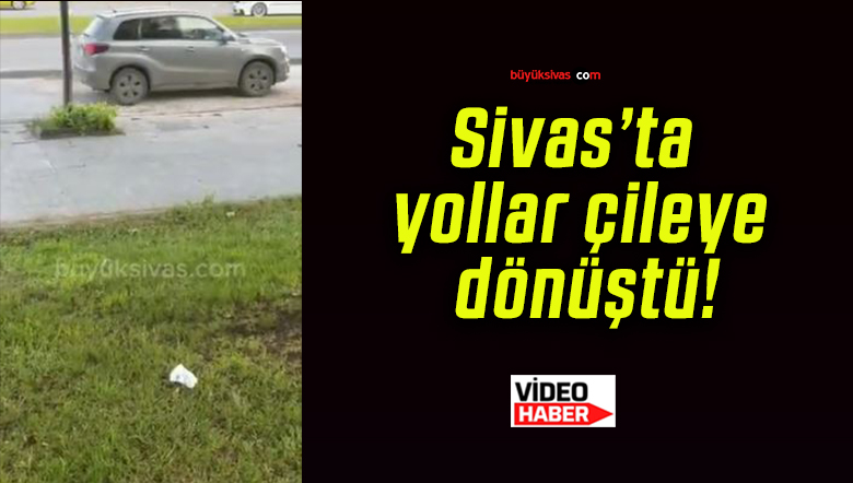 Sivas’ta yollar çileye dönüştü!