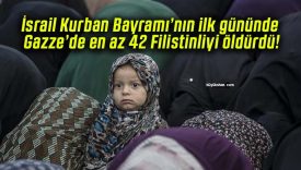 İsrail Kurban Bayramı’nın ilk gününde Gazze’de en az 42 Filistinliyi öldürdü!