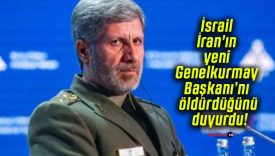 İsrail İran’ın yeni Genelkurmay Başkanı’nı öldürdüğünü duyurdu!