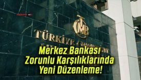Merkez Bankası Zorunlu Karşılıklarında Yeni Düzenleme!