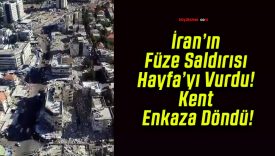 İran’ın Füze Saldırısı Hayfa’yı Vurdu! Kent Enkaza Döndü!