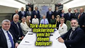 Türk-Amerikan ilişkilerinde yeni bir dönem başlıyor!
