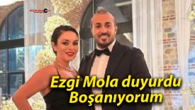 Ezgi Mola duyurdu: Boşanıyorum