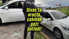 Sivas’ta araçta çakmak gazı patladı!