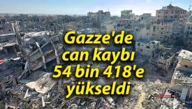Gazze’de can kaybı 54 bin 418’e yükseldi