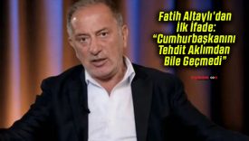Fatih Altaylı’dan İlk İfade: “Cumhurbaşkanını Tehdit Aklımdan Bile Geçmedi”