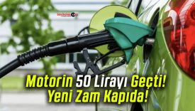 Motorin 50 Lirayı Geçti! Yeni Zam Kapıda!