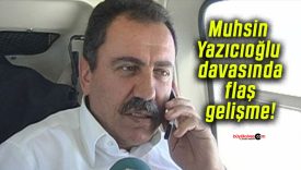 Muhsin Yazıcıoğlu davasında flaş gelişme!