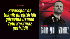 Sivasspor’da teknik direktörlük görevine Osman Zeki Korkmaz getirildi!