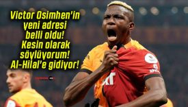 Victor Osimhen’in yeni adresi belli oldu! Kesin olarak söylüyorum! Al-Hilal’e gidiyor!