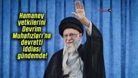 Hamaney yetkilerini Devrim Muhafızları’na devretti iddiası gündemde!