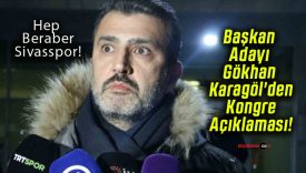 Başkan Adayı Gökhan Karagöl’den Kongre Açıklaması!