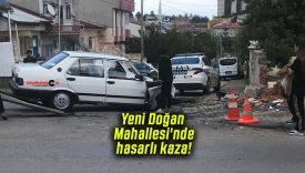 Yeni Doğan Mahallesi’nde hasarlı kaza!