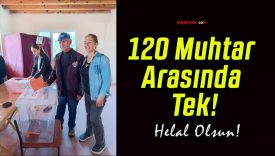 120 Muhtar Arasında Tek!