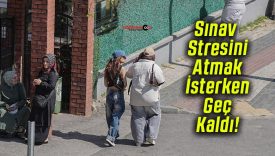 Sınav Stresini Atmak İsterken Geç Kaldı!
