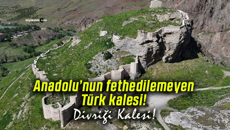 Anadolu’nun fethedilemeyen Türk kalesi! Divriği Kalesi!