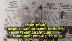 Sözde “mizah” dergisi Leman’dan skandal karikatür! Peygamber Efendimiz Hz. Muhammed’e yönelik çirkin saldırı!