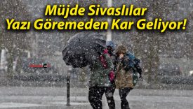 Müjde Sivaslılar Yazı Göremeden Kar Geliyor!