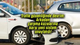 Trafik güvenliğinde devrim: Arkadan çarpma kazalarına karşı yeni sistem onaylandı!