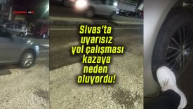 Sivas’ta uyarısız yol çalışması kazaya neden oluyordu!
