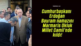 Cumhurbaşkanı Erdoğan Bayram namazını Marmaris Okluk Millet Camii’nde kıldı!
